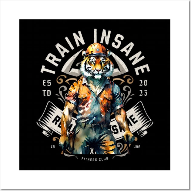 Train Insane, or remain the same (tiger muscle hardhat) Wall Art by PersianFMts